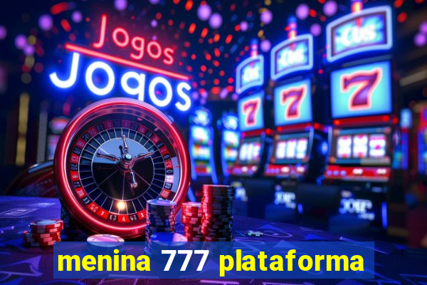 menina 777 plataforma